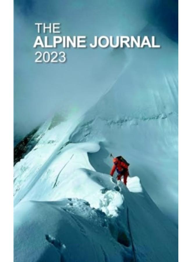 The Alpine Journal 2023 : Volume 127 127 