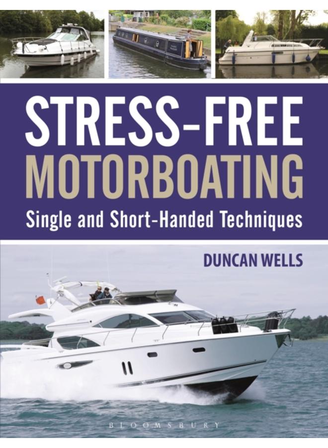 Stress-Free Motorboating : Single and Short-Handed Techniques 