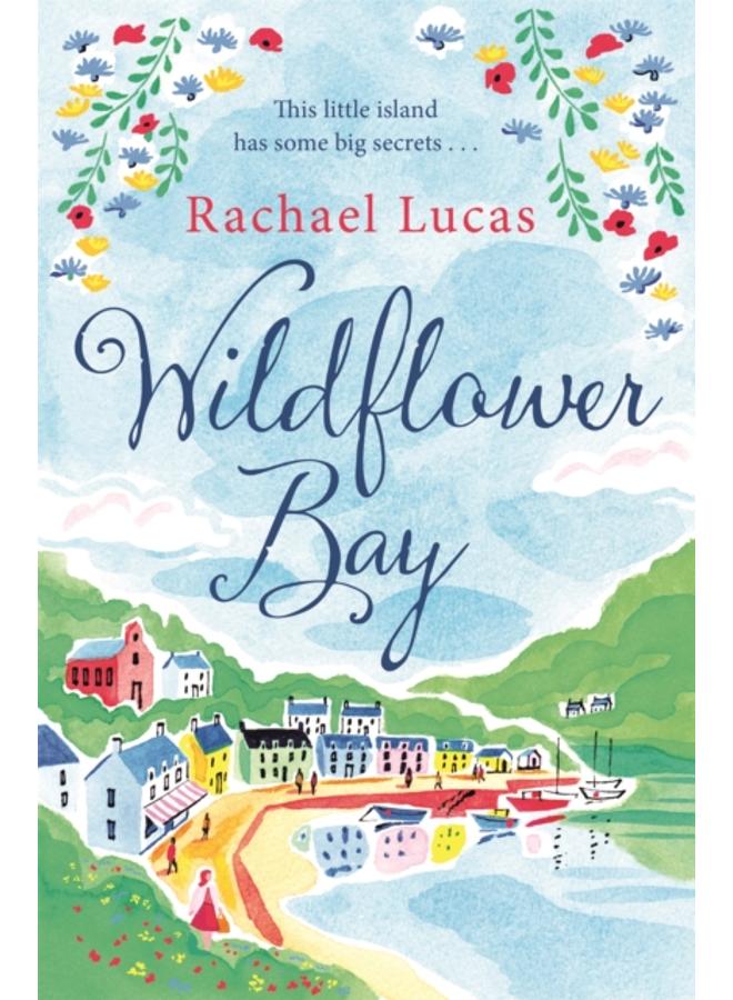 Wildflower Bay : The Heartwarming Feel-Good Story from the Author of The Telephone Box Library 