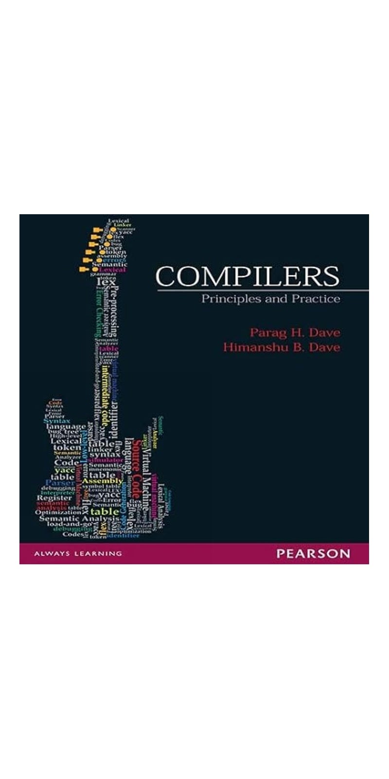Compilers: Principles and Practice: principles and practice | Authored by Parag H. Dave, Parag Himanshu Dave, Himanshu B. Dave | Paperback | Published by Pearson Education India