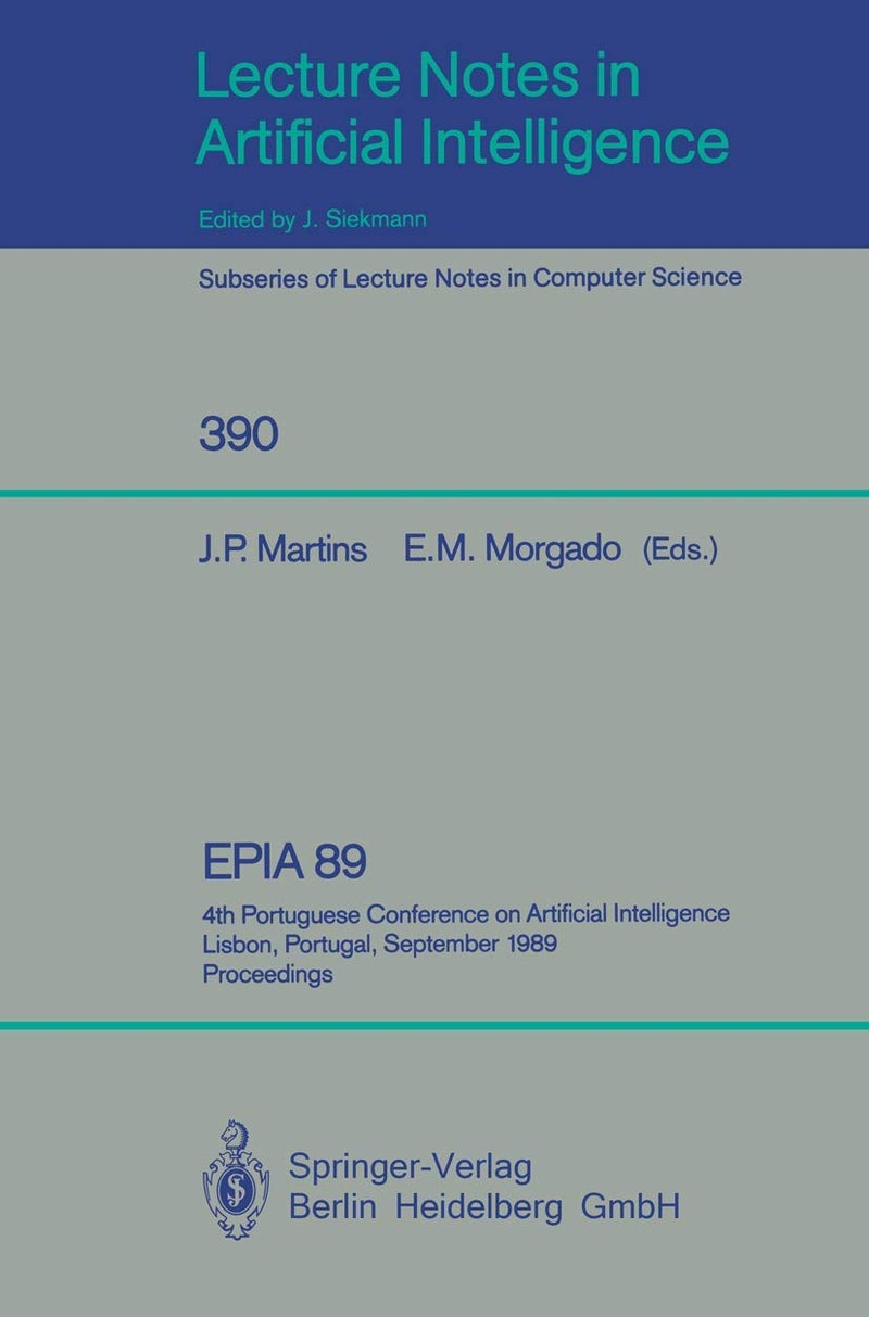 EPIA'89: 4th Portuguese Conference on Artificial Intelligence, Lisbon, Portugal, September 26-29, 1989. Proceedings