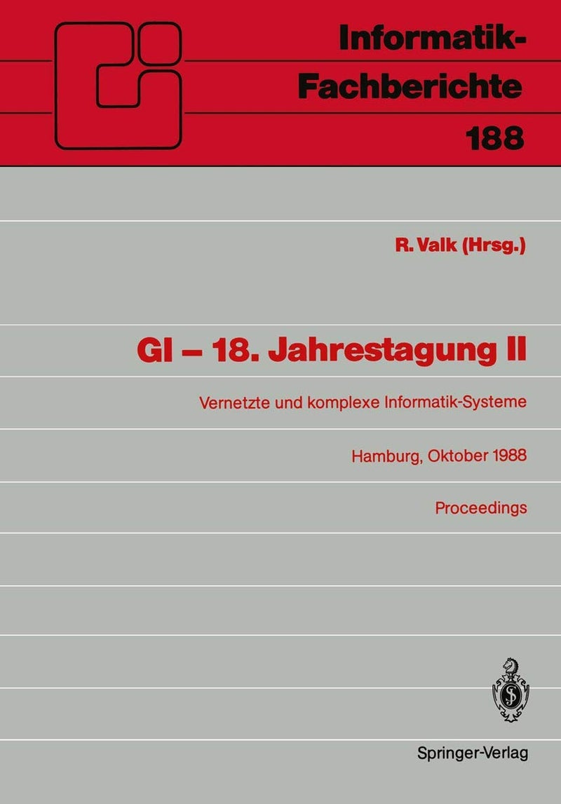 GI - 18. Jahrestagung II: Vernetzte und komplexe Informatik-Systeme. Hamburg, 17.-19. Oktober 1988. Proceedings