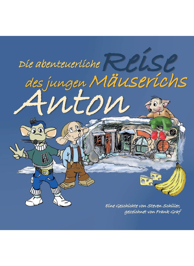 Anton: Die abenteuerliche Reise des jungen Mäuserichs 