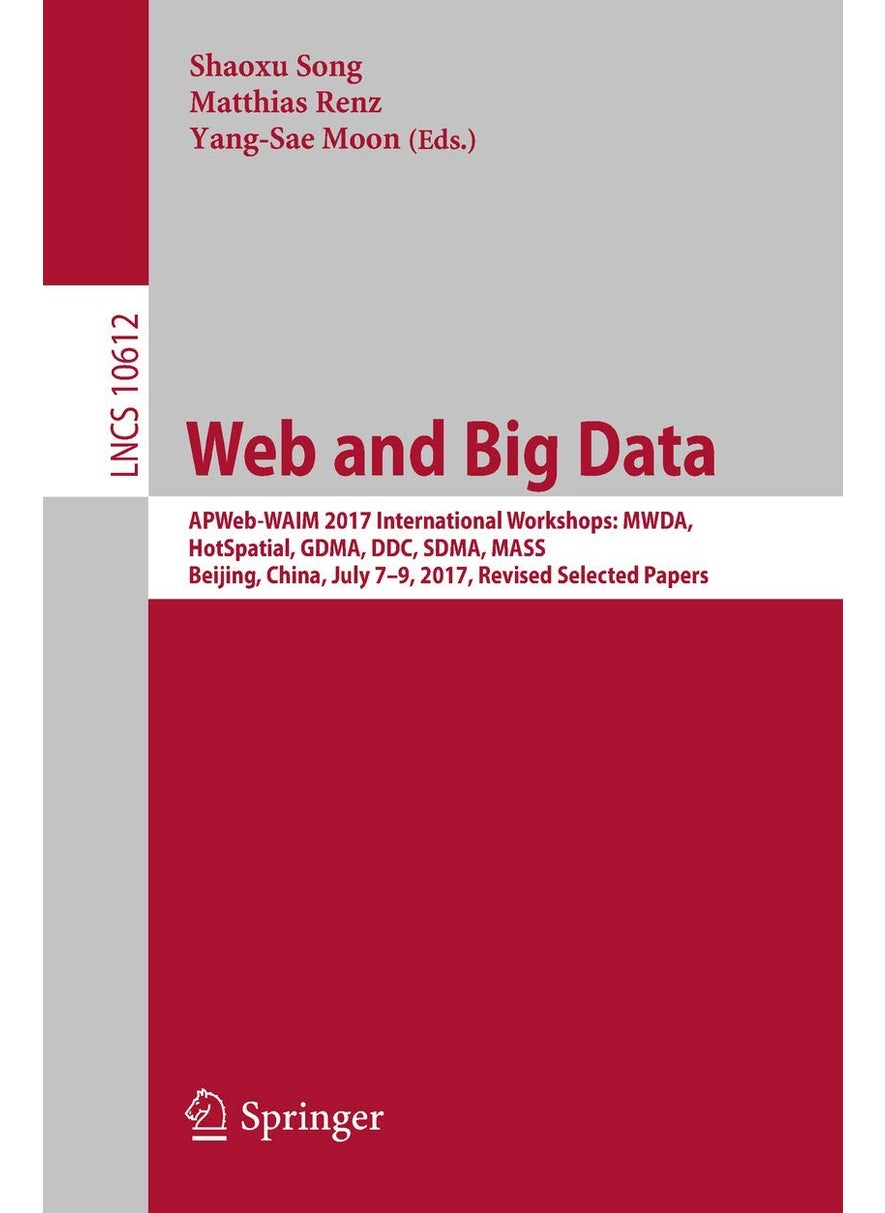 Web and Big Data: APWeb-WAIM 2017 International Workshops: MWDA, HotSpatial, GDMA, DDC, SDMA, MASS, Beijing, China, July 7-9, 2017, Revised Selected Papers 