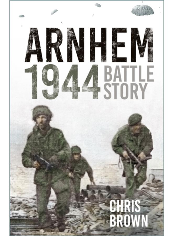 Arnhem 1944 : Battle Story 