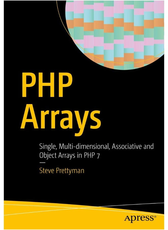 PHP Arrays: Single, Multi-dimensional, Associative and Object Arrays in PHP 7 