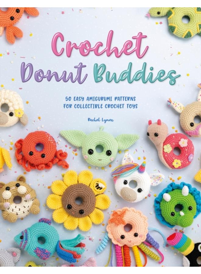 Crochet Donut Buddies : 50 Easy Amigurumi Patterns for Collectible Crochet Toys