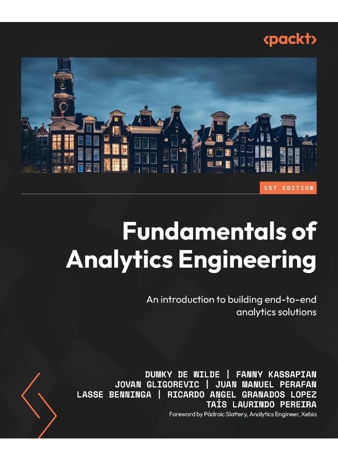 Fundamentals of Analytics Engineering: An introduction to building end-to-end analytics solutions 