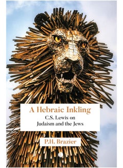 A Hebraic Inkling: C.S. Lewis on Judaism and the Jews 