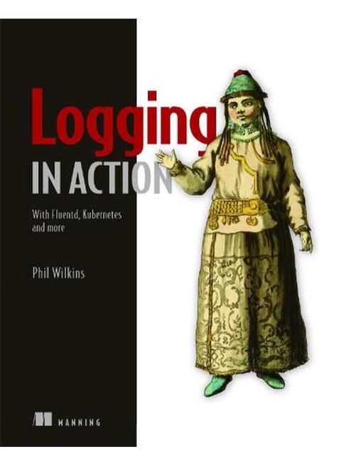 Logging in Action: With Fluentd, Kubernetes and More (Book)
