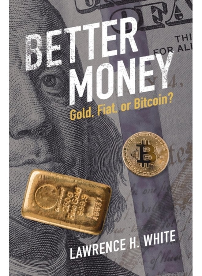 Better Money Gold Fiat or Bitcoin - Paperback