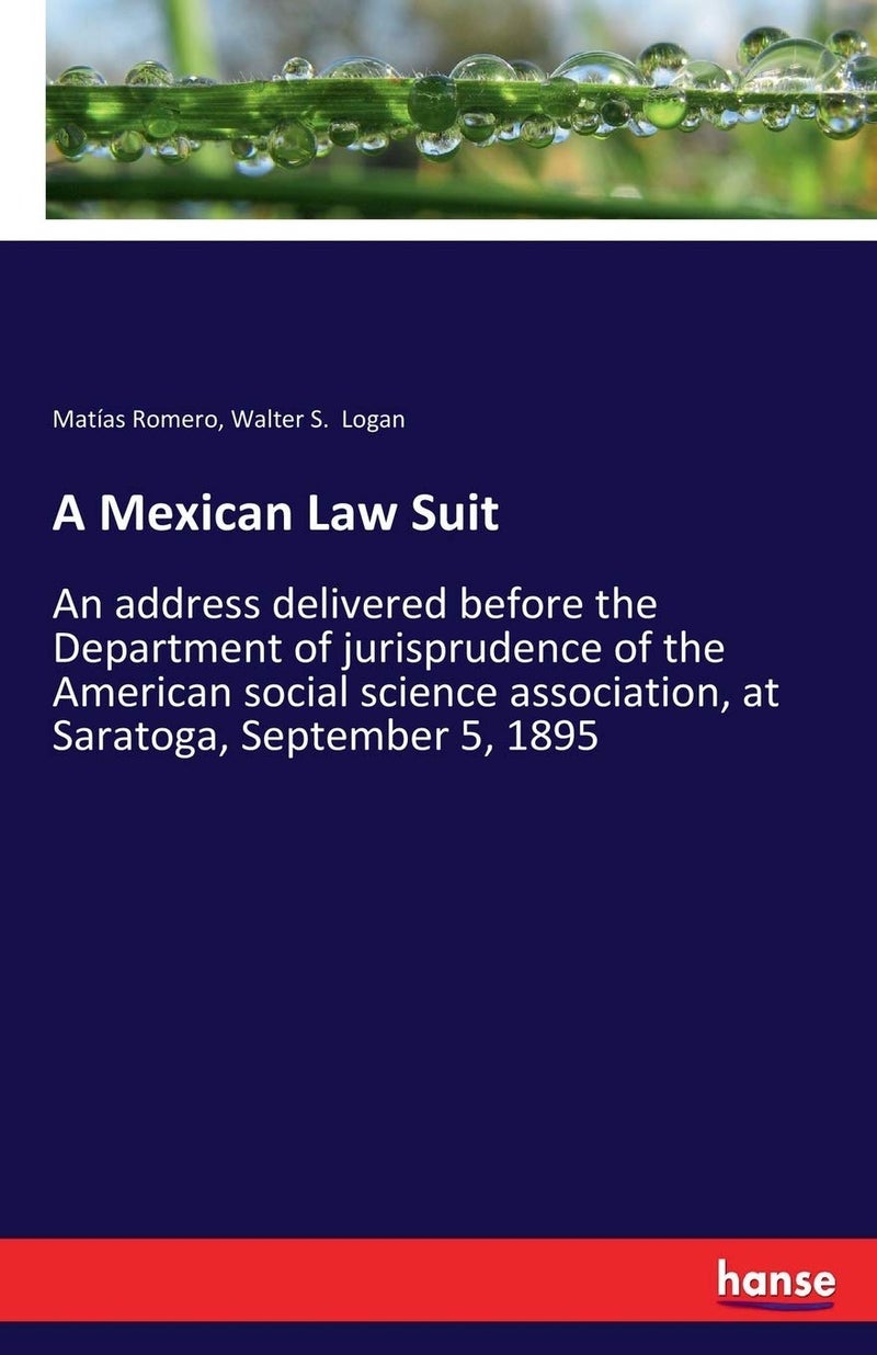 A Mexican Law Suit: An address delivered before the Department of jurisprudence of the American social science association, at Saratoga, September 5, 1895 - Image 1