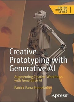 Creative Prototyping With Generative Ai Augmenting Creative Workflows With Generative Ai by Parra Pennefather, Patrick Paperback 