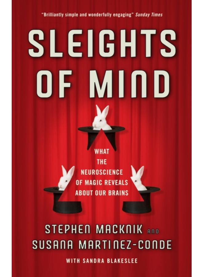 Sleights of Mind : What the neuroscience of magic reveals about our brains