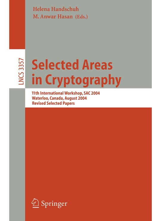 Selected Areas in Cryptography: 11th International Workshop, SAC 2004, Waterloo, Canada, August 9-10, 2004, Revised Selected Papers