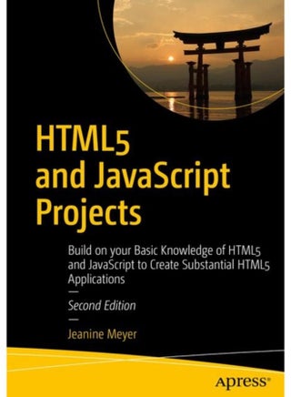 HTML5 and JavaScript Projects Build on your Basic Knowledge of HTML5 and JavaScript to Create Substantial HTML5 Applications - Paperback - pzsku/Z7946119C5E185311E751Z/45/1760788213/767cd55c-ddfc-4d12-9cb8-6b663196edc4