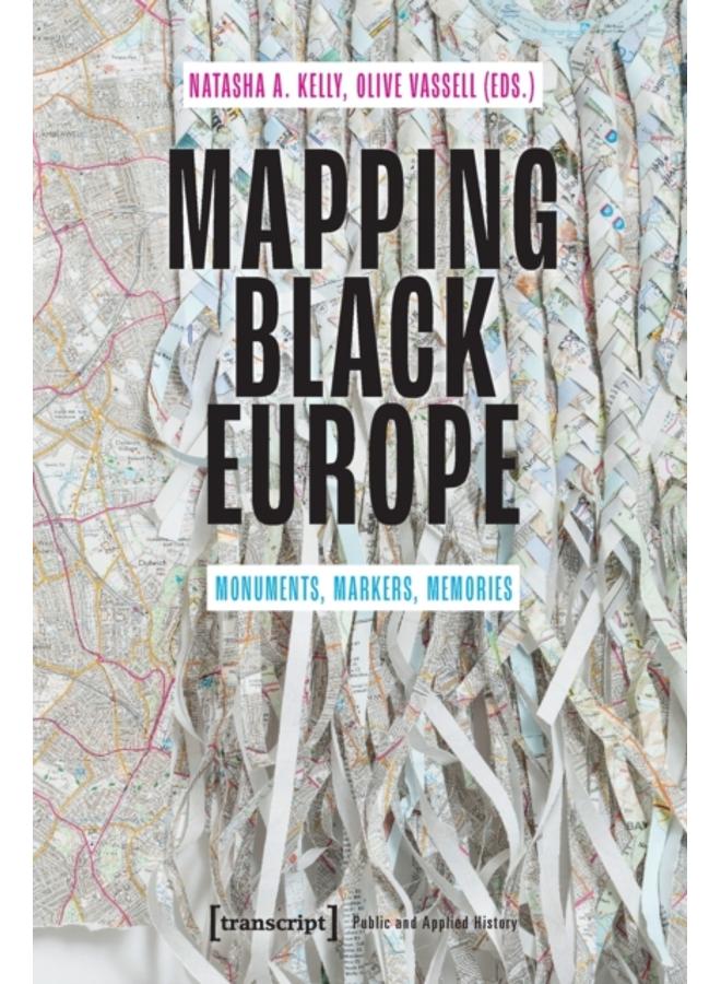 Mapping Black Europe ??? Monuments, Markers, Memories 