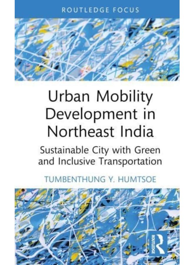Urban Mobility Development in Northeast India : Sustainable City with Green and Inclusive Transportation 