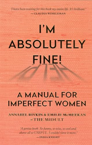 Im Absolutely Fine A Manual For Imperfect Women