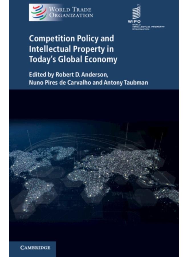 Competition Policy and Intellectual Property in Today's Global Economy