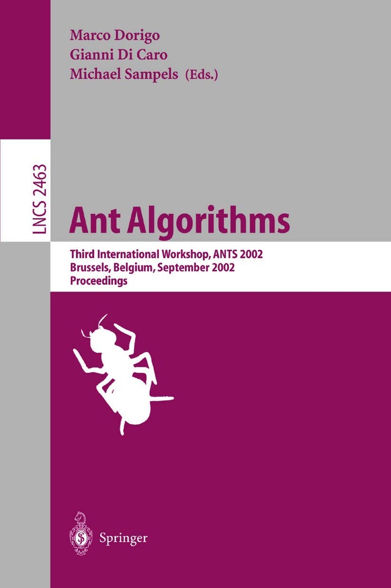 Ant Algorithms: Third International Workshop, ANTS 2002, Brussels, Belgium, September 12-14, 2002. Proceedings