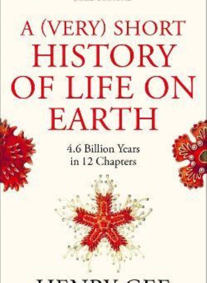 A Very  Short History of Life On Earth  4 6 Billion Years in 12 Chapters Gee Henry 