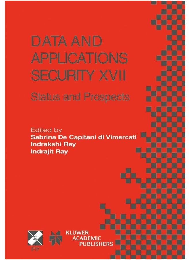 Data and Applications Security XVII: Status and Prospects 