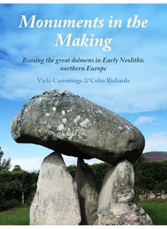 Monuments in the Making: Raising the Great Dolmens in Early Neolithic Northern Europe 