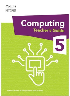 International Primary Computing Teacher’s Guide: Stage 5 - pzsku/Z7968DE26AFBDA988FC3BZ/45/_/1740733654/8d29913b-e107-4176-9982-5aa5862036b6