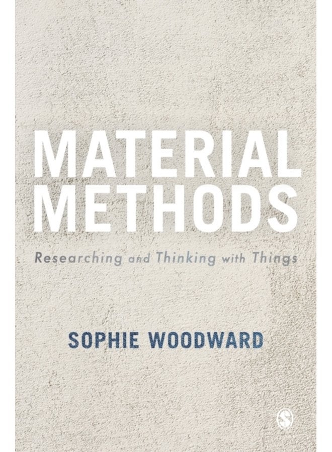 Material Methods Researching and Thinking with Things - Paperback