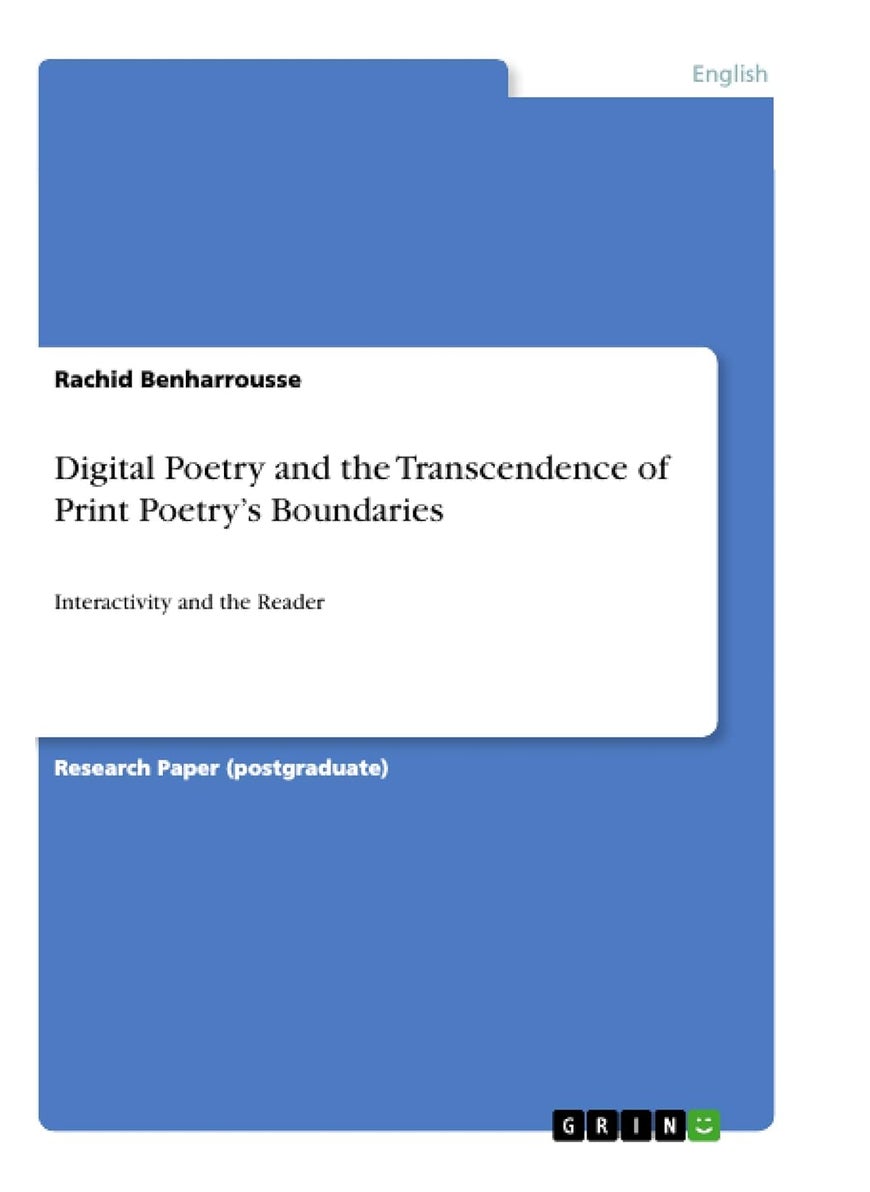 Digital Poetry and the Transcendence of Print Poetry's Boundaries: Interactivity and the Reader 