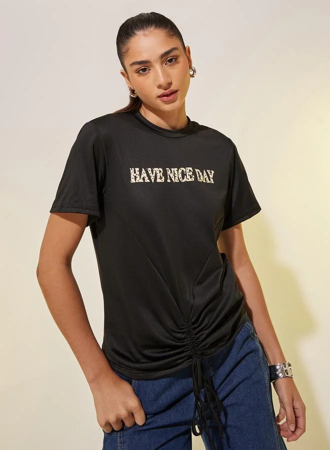 Take Two Take Two Slogan Print Ruched Regular Fit T-Shirt