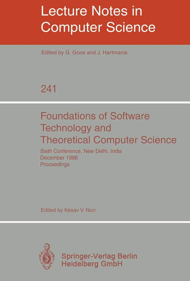 Foundations of Software Technology and Theoretical Computer Science: Sixth Conference, New Delhi, India, December 18-20, 1986. Proceedings