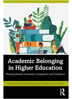 Academic Belonging in Higher Education: Fostering Student Connection, Competence, and Confidence