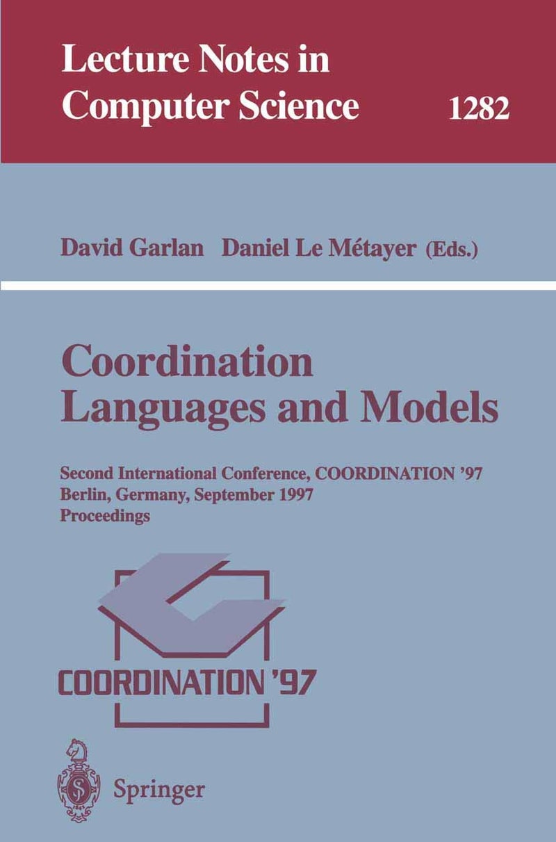 Coordination Languages and Models: Second International Conference, COORDINATION'97, Berlin, Germany, September 1-3, 1997, Proceedings