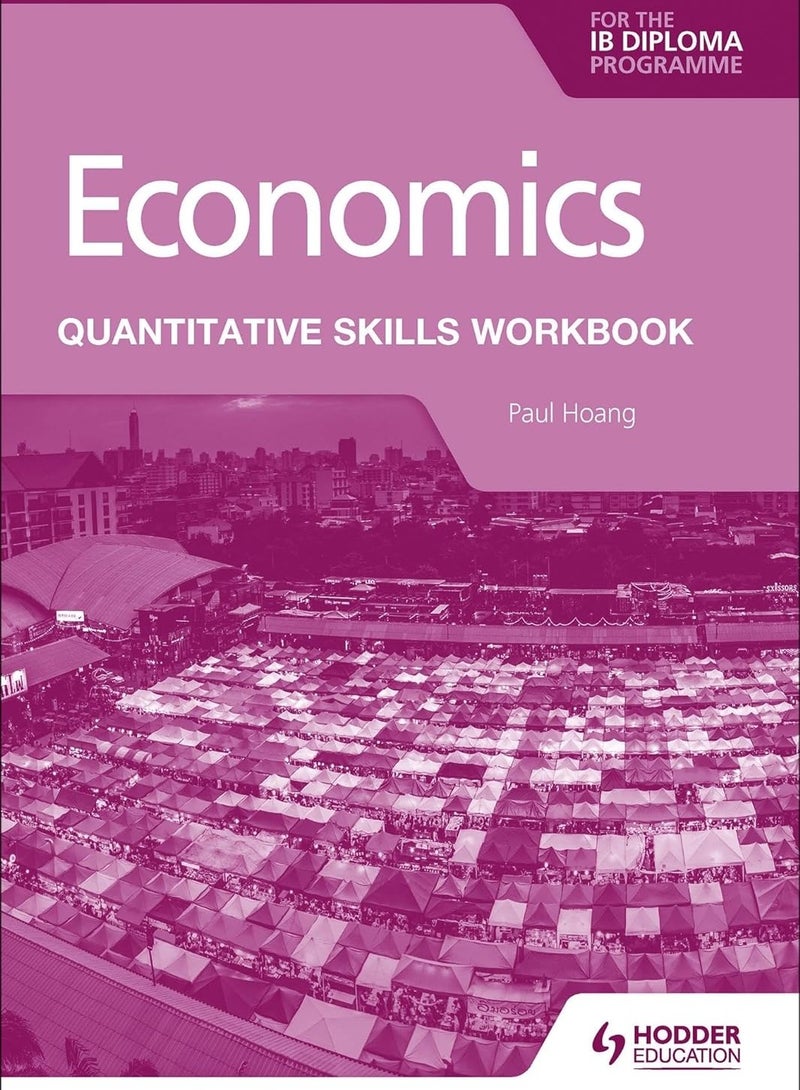 Economics for the IB Diploma Quantitative Skills Workbook