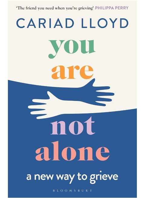 Bloomsbury You Are Not Alone: A new way to grieve