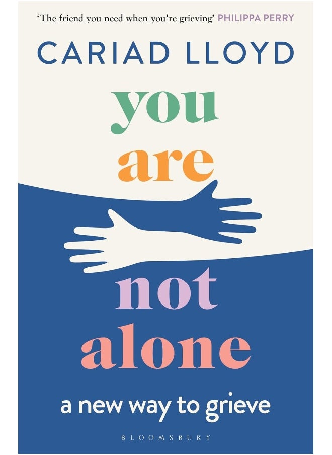Bloomsbury You Are Not Alone: A new way to grieve