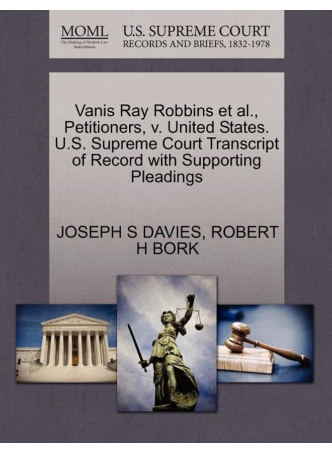 Vanis Ray Robbins et al Petitioners V United States U S Supreme Court Transcript of Record with Supporting Pleadings - Paperback