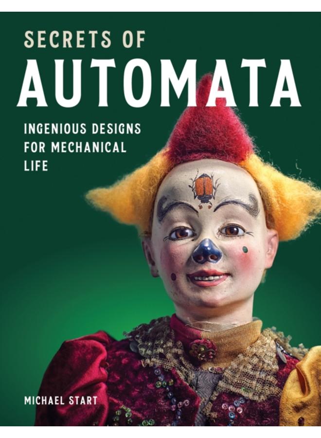 Secrets of Automata : Ingenious Designs for Mechanical Life