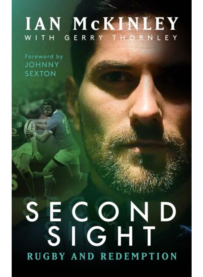 Ian McKinley: Second Sight : Rugby and Redemption 
