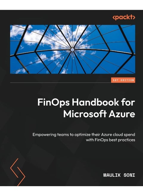 FinOps Handbook for Microsoft Azure: Empowering teams to optimize their Azure cloud spend with FinOps best practices