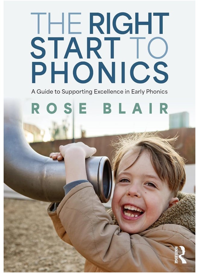 The Right Start to Phonics: A Guide to Supporting Excellence in Early Phonics 