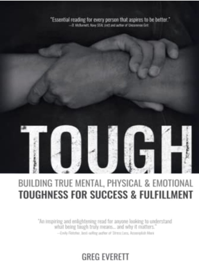 Tough: Building True Mental, Physical and Emotional Toughness for Success and Fulfillment 