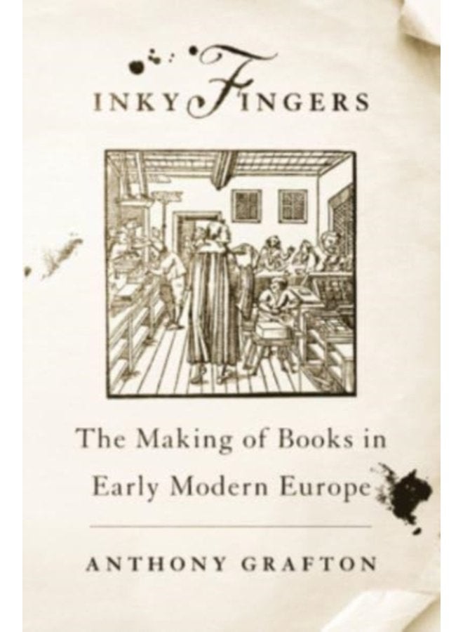 Inky Fingers The Making of Books in Early Modern Europe - Paperback