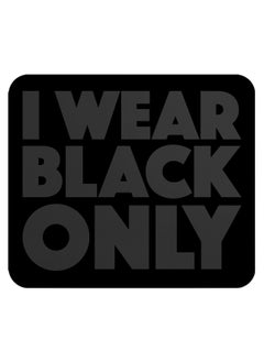 LOUD UNIVERSE Wear Black Only Anti Slip Mouse Pad 