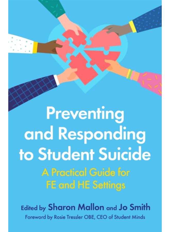 Preventing and Responding to Student Suicide : A Practical Guide for FE and HE Settings