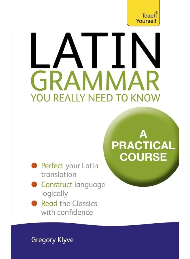 Latin Grammar You Really Need to Know: Teach Yourself