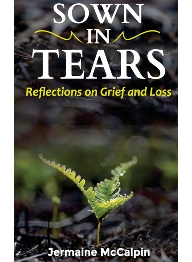 Sown in Tears Reflections on Grief and Loss - Hardback