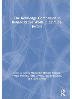 The Routledge Companion to Rehabilitative Work in Criminal Justice 
